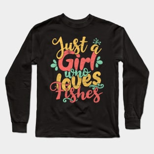 Just A Girl Who Loves Fishes - Fish Gift design Long Sleeve T-Shirt